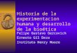 Historia de la experimentacion humana y desarrollo de la bioética Felipe Gustavo Gercovich Ernesto Gil Deza Instituto Henry Moore