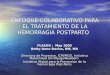 ENFOQUE COLABORATIVO PARA EL TRATAMIENTO DE LA HEMORRAGIA POSTPARTO FLASOG : May 2005 Betty-Anne Daviss, RM, MA Directora de Proyectos, ICM/FIGO, Iniciativa