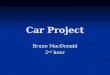 Car Project Bruno MacDonald 2 nd hour. Car Parts Engine: el motor Door: la puerta Wheel: la rueda Tire: el neumático