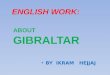 ENGLISH WORK: BY IKRAM HEJJAJBY IKRAM HEJJAJ ABOUT GIBRALTAR