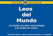 Leos del Mundo Los clubes Leo traen nueva energía a los clubes de Leones León Aníbal S. Albornoz – Asesor de Clubes Leo del Distrito “O” 1 de Argentina
