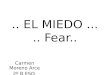  EL MIEDO..... Fear.. Carmen Moreno Arce 2º B ESO