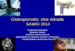 Osteoporosis: otra mirada SAMIG 2014 M.Marcela Botargues Medicina Interna Medicina Interna General Especialista en Medicina Familiar y Preventiva Hospital
