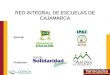 RED INTEGRAL DE ESCUELAS DE CAJAMARCA Ejecuta: Financian: