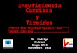 Insuficiencia Cardíaca y Tiroides “When the Thyroid Speaks, the Heart Listens” Dr. Rodrigo Andrade Grupo UMIC Noviembre, 2011