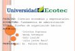 FACULTAD: Ciencias economías y empresariales. ASIGNATURA: Fundamentos de administración TÍTULO: Diseños de organización básicos AUTOR(es): Cristian Espinoza