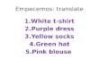 Empecemos: translate 1.White t-shirt 2.Purple dress 3.Yellow socks 4.Green hat 5.Pink blouse