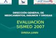 DIRESA JUNIN DIRECCIÓN GENERAL DE MEDICAMENTOS, INSUMOS Y DROGAS EVALUACION SISMED 2007