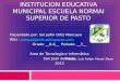 INSTITUCION EDUCATIVA MUNICIPAL ESCUELA NORMAI SUPERIOR DE PASTO Presentado por: Sol Jarlin Ortiz Moncayo Wiki : 