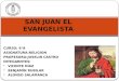 CURSO: 6°A ASIGNATURA:RELIGION PROFESORA:JOSELIN CASTRO INTEGARNTES:  VICENTE DÍAZ  BENJAMÍN RUBILAR  ALONSO SALAMANCA SAN JUAN EL EVANGELISTA