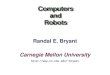 Carnegie Mellon University ComputersandRobotsComputersandRobots bryant Randal E. Bryant