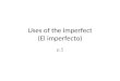 Uses of the imperfect (El imperfecto) p.5. The IMPERFECT is used for past actions that are not seen as completed. It also refers to actions that you (used