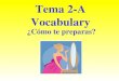 Tema 2-A Vocabulary ¿Cómo te preparas? acostarse to go to bed