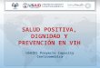 SALUD POSITIVA, DIGNIDAD Y PREVENCIÓN EN VIH USAID| Proyecto Capacity Centroamérica
