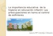 La importancia educativa de la higiene en educación infantil: Las preocupaciones en torno al control de esfínteres Laura Mª Cereijo Citoula