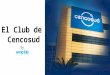 El Club de Cencosud by. 1.PRODUCT 2.INCLUDED FEATURES:  Carousel  Login/Registration  Welcome Email  Menu  Instructions  Profile  Points  Favourites