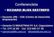 Conferencista ► RICHARD BLISS RESTREPO ► Docente UPB – CDE (Centro de Desarrollo Empresarial) ► Gerente CI INDUSTRIAS FH S.A. Copacabana ► Tel. 274 16