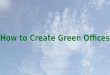 How to Create Green Offices