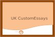 UK CustomEssays - The home of Reliable Custom Essay Writing Services