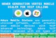 Newer generation vertex mobile dialer for VoIP Calling