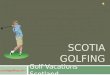 Travel to Scotland for Golf Vacations