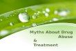 Myth About Drug Abuse and Treatment