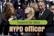 Funeral for slain NYPD officer