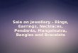 Sale on Jewellery - Rings, Earrings, Necklaces, Pendants, Ma