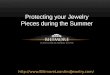 Protecting your Jewelry Pieces During Summer
