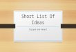 Short List Of Ideas