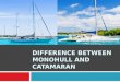 Difference between Monohull and Catamaran