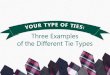 Your Type of Ties: Three Examples of the Different Tie Types