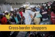 Cross-border shoppers