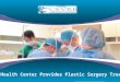 Cevre health center provides plastic surgery treatments