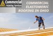 Commercial Elastomeric Roofing in OHIO