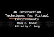 3D Interaction Techniques for Virtual Environments