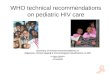 WHO technical recommendations on pediatric HIV care