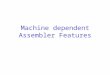 Machine dependent Assembler Features