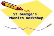 St George’s   Phonics Workshop