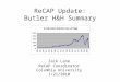 ReCAP Update: Butler H&H Summary