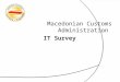 Macedonian Customs Administration  IT Survey