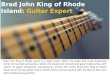 Brad John King of Rhode Island: Guitar Expert