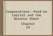 Corporations: Paid-in Capital and the Balance Sheet