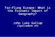 Far-Flung Europe: What is the Economic Impact of Geography? John Luke Gallup jlgallup@pdx