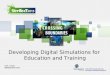 Developing Digital Simulations for  Education and Training