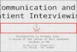 Communication and  Patient Interviewing
