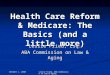 Health Care Reform & Medicare: The Basics (and a little more)