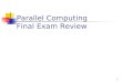 Parallel Computing  Final Exam Review
