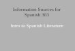 Information Sources for Spanish 303 Intro to Spanish Literature