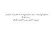 United States Immigration and Immigration Policies,  Colonial Times to Present